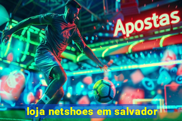 loja netshoes em salvador